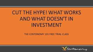 CENTONOMY 101 FREE TRIAL CLASS: Cut the Hype! What Works And What Doesn't In Investment screenshot 1