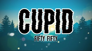 Cupid | By: Fifty Fifty (Twin Version) Lyrics Video