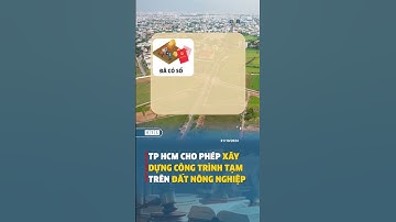 TPHCM cho phép xây dựng công trình tạm trên đất nông nghiệp.