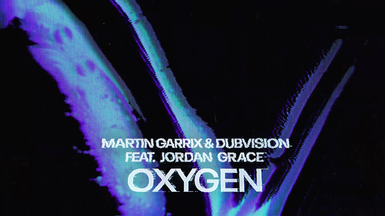 Martin Garrix, DubVision feat. Jordan Grace - Oxygen