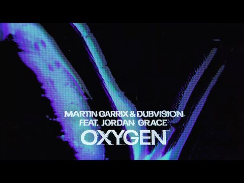 Martin Garrix, Dubvision Ft. Jordan Grace - Oxygen