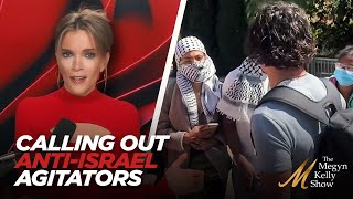 Megyn Kelly Calls Out Anti-Israel Agitators Breaking Into and Occupying Columbia Campus Buildings