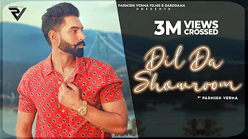 Dil Da Showroom ( Official Video ) PARMISH VERMA | Latest Punjabi Songs 2021 | New Punjabi Songs