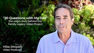 Mike Wolpert - 20 Questions with My Dad - Family Legacy Videos