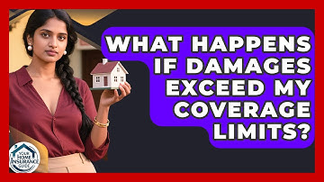 What Happens If Damages Exceed My Coverage Limits? | Your Home Insurance Guide News