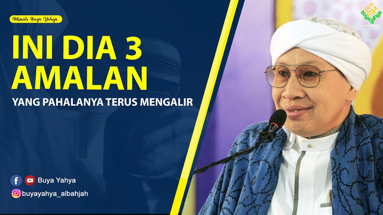 INI DIA 3 AMALAN YANG PAHALANYA TERUS MENGALIR - Hikmah Buya Yahya
