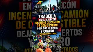 TRAGEDIA EN EL MALECÓN: INCENDIO DE TANQUERO DEJA DOS MUERTOS TRAGEDIA EN EL MALECÓN: INCENDIO DE TANQUERO DEJA DOS MUERTOS