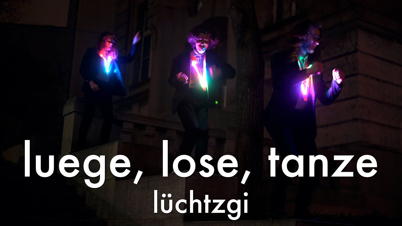 luege, lose, tanze - lüchtzgi