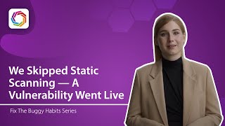 We Skipped Static Scanning — A Vulnerability Went Live
