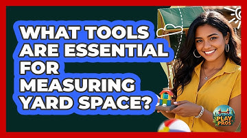 What Tools Are Essential For Measuring Yard Space?