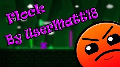 Geometry Dash 2.0♥ Flock By Usermatt18/MrRuss♥