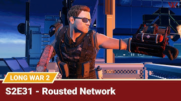 Long War 2 Legend S2E31 "Rousted Network" - XCOM 2 Let