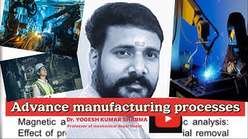 Introduction of Advance manufacturing process | syllabus | mechanical engineering | B.Tech | M.Tech
