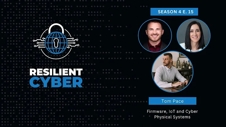 Resilient Cyber w/ Tom Pace - Firmware, IoT and Cyber Physical Systems
