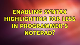 Enabling syntax highlighting for LESS in Programmer's Notepad?