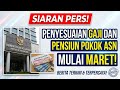 SIARAN PERS! PENYESUAIAN GAJI DAN PENSIUN POKOK ASN MULAI MARET