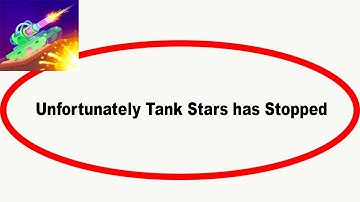 Fix Tank Stars Unfortunately Has Stopped | Tank Stars Stopped Problem | PSA 24