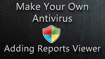 Simple Antivirus / Adding Reports Viewer and Bug Fixes  (Episode 7)