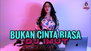 DJ BUKAN CINTA BIASA DJ IMUT SLOW REMIX GHEA YOUBI