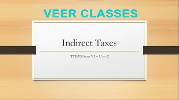 Indirect Tax | Unit 2 | TYBMS | Veer classes | Quick Revision