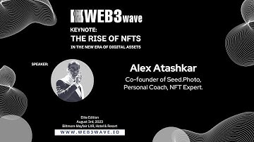 Closing Keynote Highlights: The Rise of NFTs in the New Digital Era | Web3 Wave Summit 2023