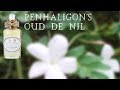 Sunday Sample: Penhaligon&#39;s - Oud De Nil | Nil Points