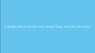 A Boogie Wit Da Hoodie - Just Like Me Lyrics (feat. Young Thug)