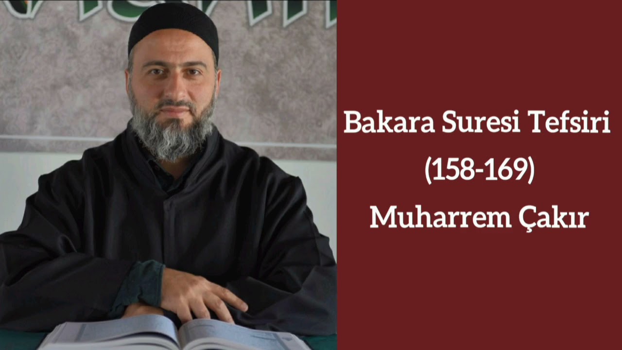 Bakara Suresi (158-169) Ayetlerinin Tefsiri - Muharrem Çakır