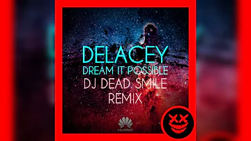 Delacey - Dream It Possible (DJ DEAD SMILE Bootleg 2.0)