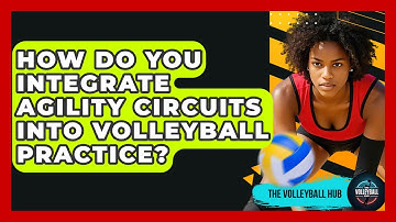 How Do You Integrate Agility Circuits Into Volleyball Practice? - The Volleyball Hub