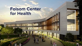 New Folsom Center For Health Coming To Uc Davis Health