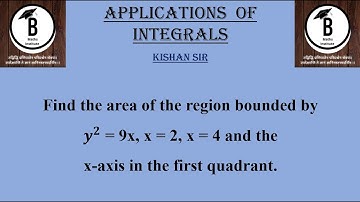 Find the area of the region bounded by  𝒚^𝟐 = 9x, x = 2, x = 4 and the x-axis in the first quadrant.