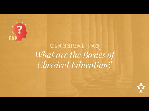 Classical FAQ: What are the basics of Classical Education?