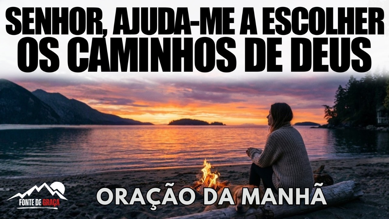Senhor, Ajuda-me A Caminhar Pelo Caminho Que Leva À Vida | Oração Da Manhã de Gratidão