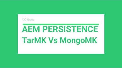 AEM Persistence TarMk & MongoMK Series 4  TarMK Vs MongoMK