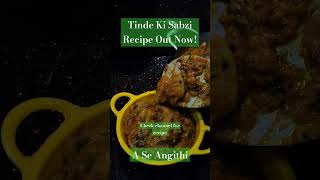 Tinde Ki Sabzi Recipe Out Now - A Se Angithi