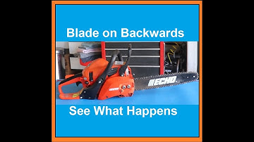 What Happens when you Put the Chainsaw blade backwards