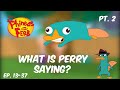 What is Perry Saying? Pt. 2 (Phineas and Ferb) Ep. 13-