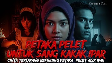 SAKIT HATI BERUJUNG MALAPETAKA: KISAH PELET ADIK IPAR