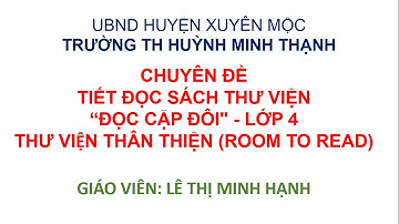 Chuyên đề: Tiết đọc sách thư viện "Đọc cặp đôi" - Lớp 4 - Thư viện thân thiện (Room to Read)