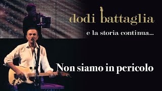 Video thumbnail of "Non Siamo In Pericolo - Dodi Battaglia - e la storia continua..."