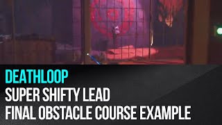 Deathloop - Super Shifty lead - Final obstacle course example (Heritage Gun unlock)