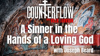A Sinner in the Hands of a Loving God, with Joseph Beard