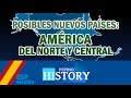 POSIBLES NUEVOS PAÍSES: AMÉRICA DEL NORTE Y CENTRAL