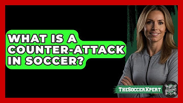 What Is A Counter-attack In Soccer? - The Soccer Xpert