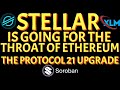 Stellar xlm  the protocol 21 upgrade  stellar is going for the throat of eth xlm