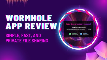 End to End Encrypted, Fast and Secure File Transfer | Wormhole.app Review