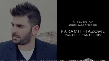 Paramithiazome - Pantelis Pantelidis (G. Pantelidis Smooth Jazz After Mix)