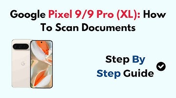 Google Pixel 9/9 Pro (XL): How To Scan Documents