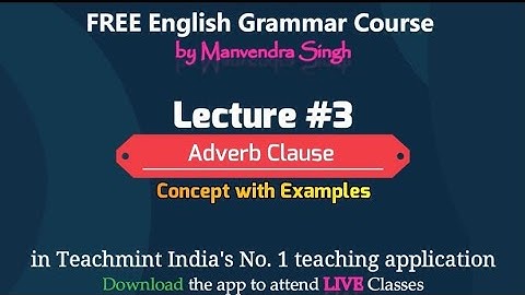 3 • Clause analysis | Adverb Clause and Types | English Grammar | Teachmint